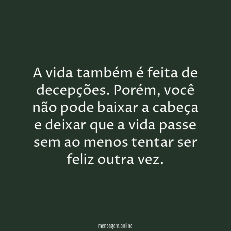 A vida também é feita de decepções
