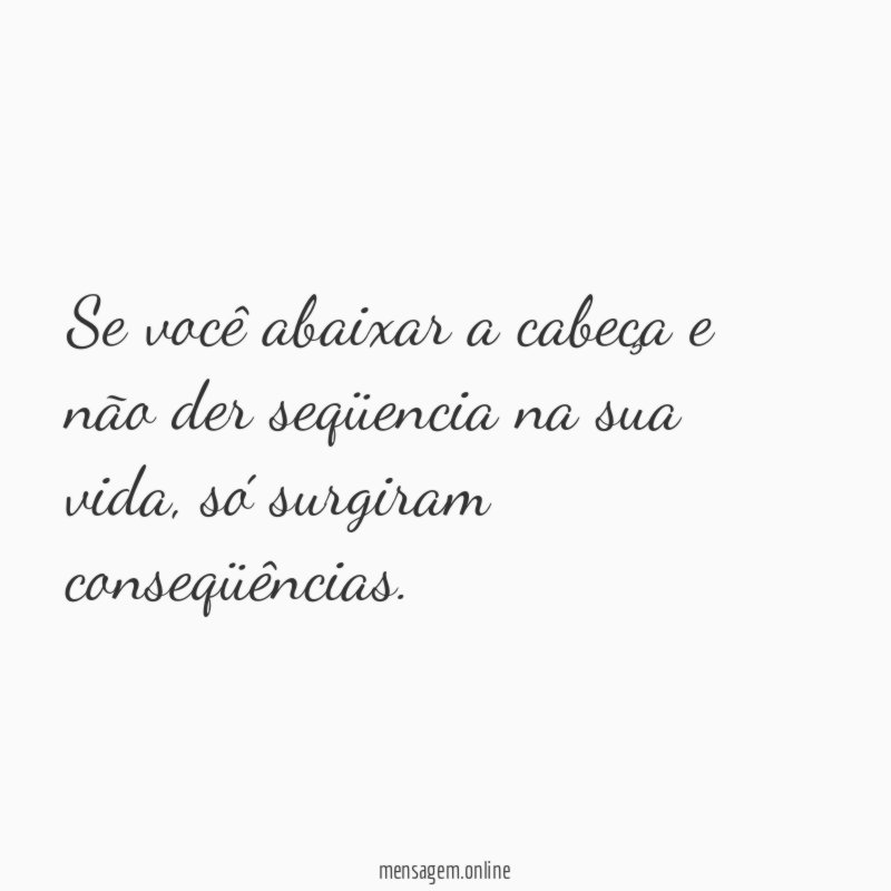 Se você abaixar a cabeça e não der
