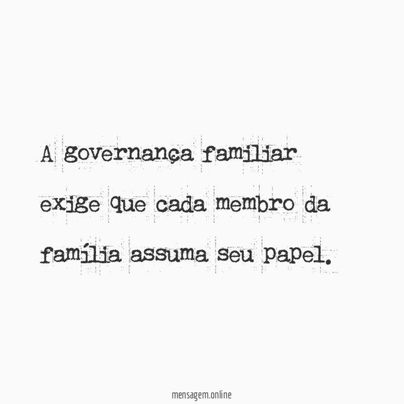 A governança familiar exige que cada membro da