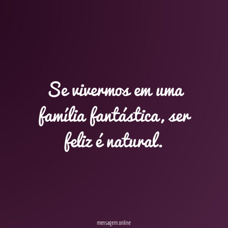 Se vivermos em uma família fantástica