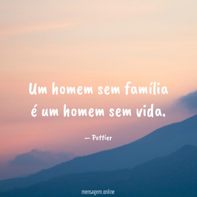 Um homem sem família é um homem sem vida