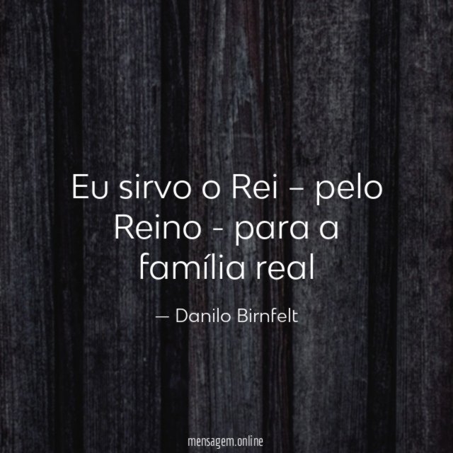 Eu sirvo o Rei – pelo Reino - para a família real
