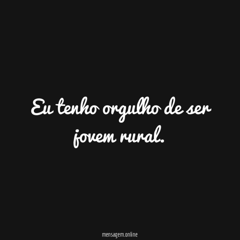 Eu tenho orgulho de ser jovem rural