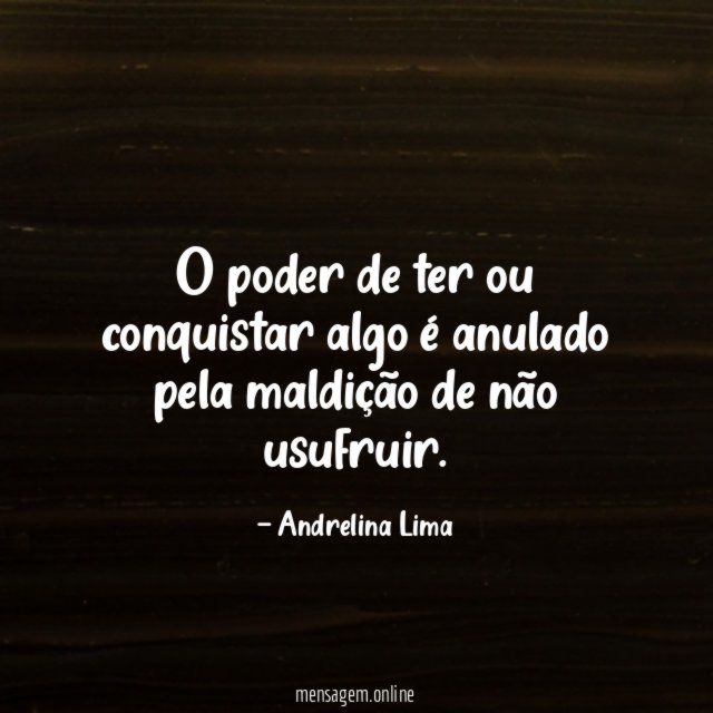 O poder de ter ou conquistar algo é