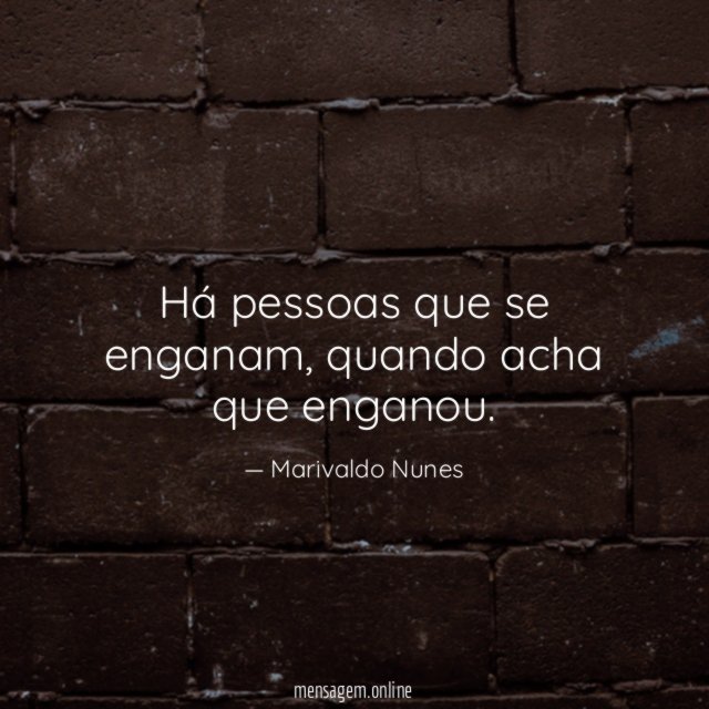 Há pessoas que se enganam