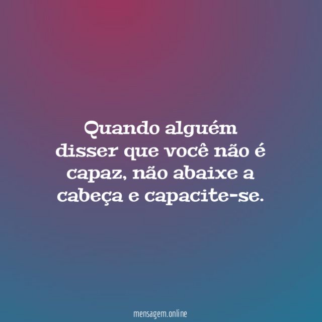 Quando alguém disser que você não é capaz