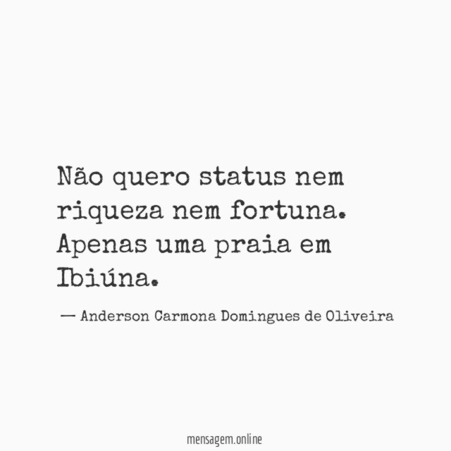 Não quero status nem riqueza nem fortuna