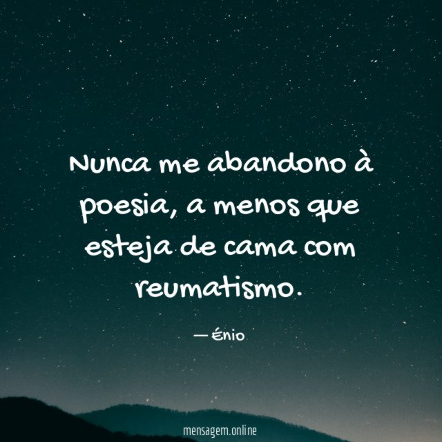 Nunca me abandono à poesia