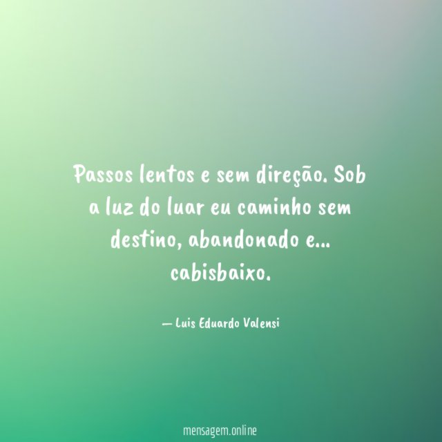 Passos lentos e sem direção
