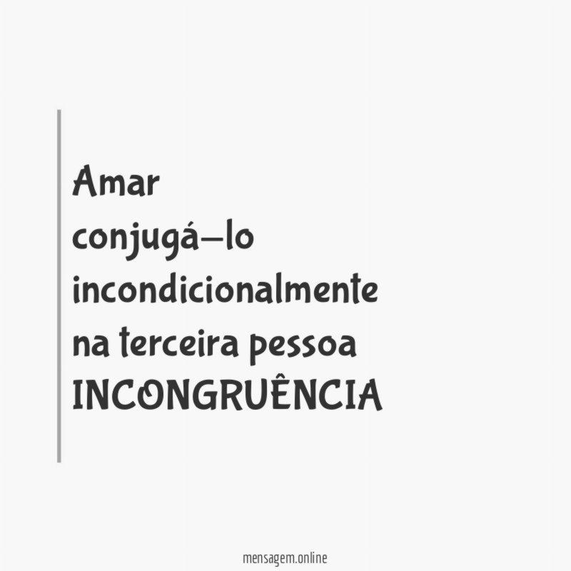 Amar conjugá-lo incondicionalmente na terceira pessoa INCONGRUÊNCIA