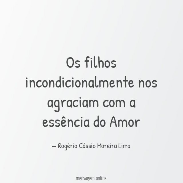 Os filhos incondicionalmente nos agraciam com a essência do Amor
