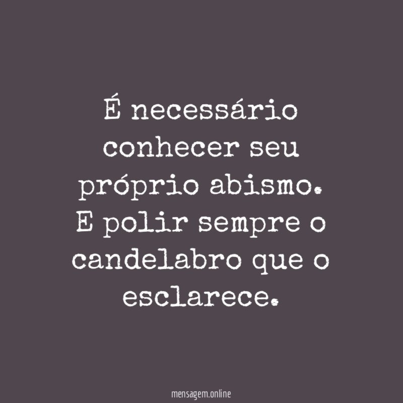 É necessário conhecer seu próprio abismo