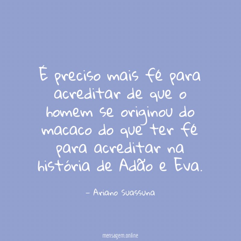 É preciso mais fé para acreditar de que