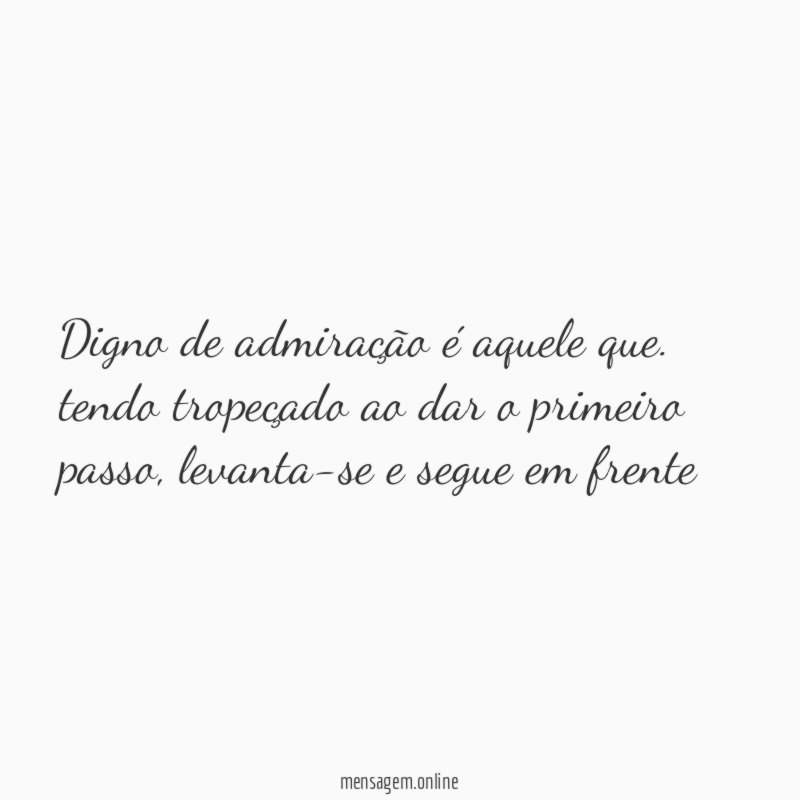 Digno de admiração é aquele que