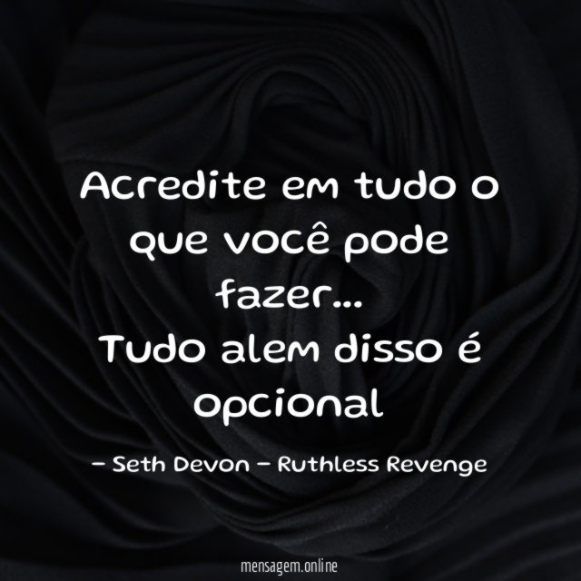 Acredite em tudo o que você pode fazer
