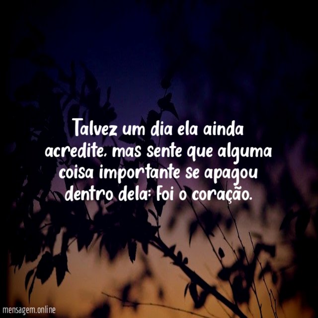 Talvez um dia ela ainda acredite