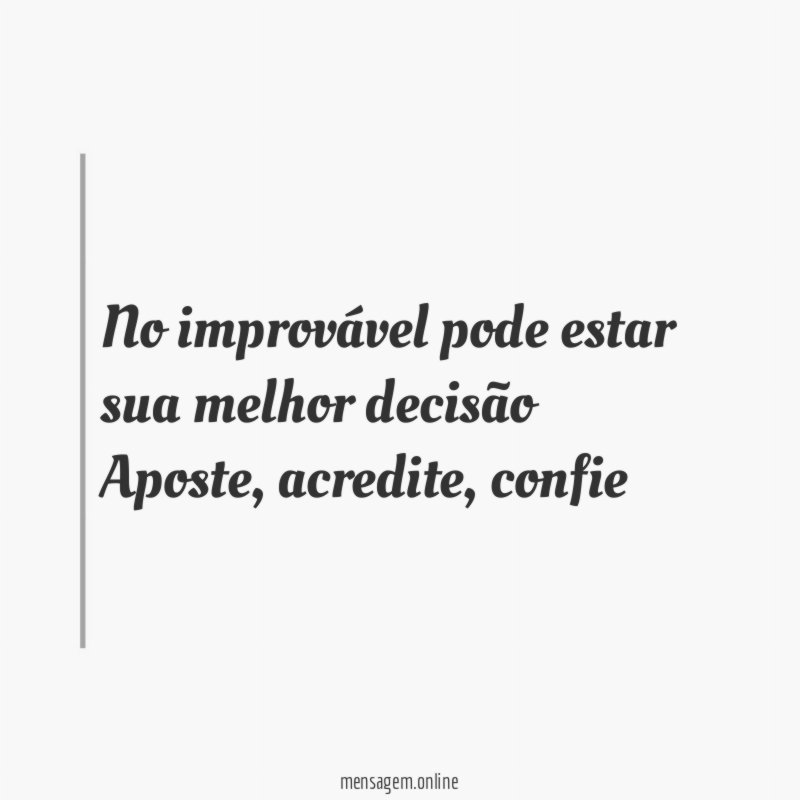No improvável pode estar sua melhor decisão Aposte