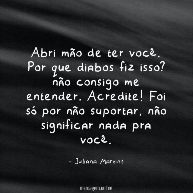 Abri mão de ter você