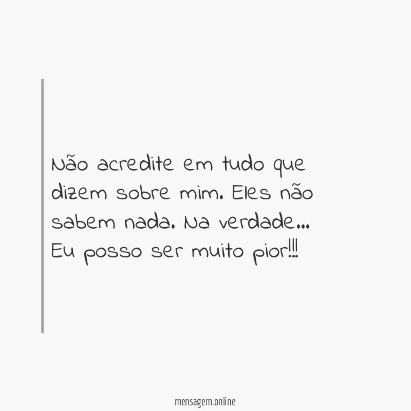 Não acredite em tudo que dizem sobre mim