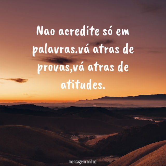 nao acredite só em palavras