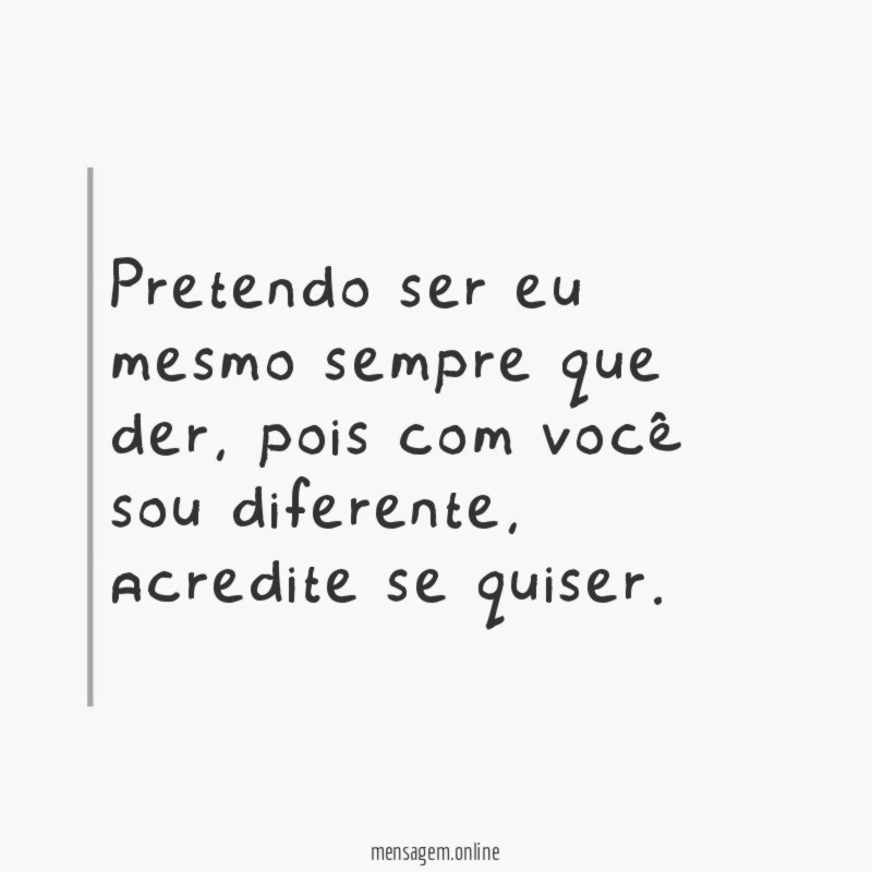 Pretendo ser eu mesmo sempre que der