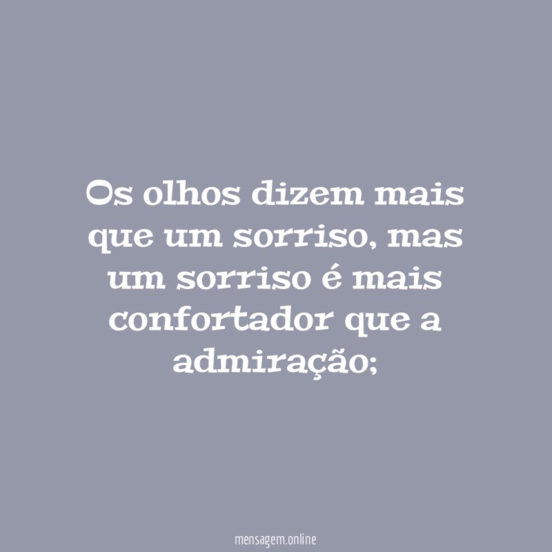 Os olhos dizem mais que um sorriso