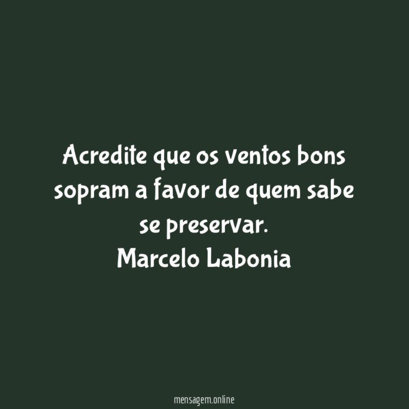 Acredite que os ventos bons sopram a favor