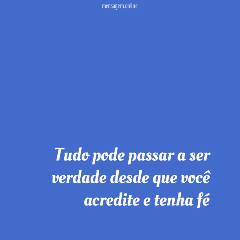 Tudo pode passar a ser verdade desde que