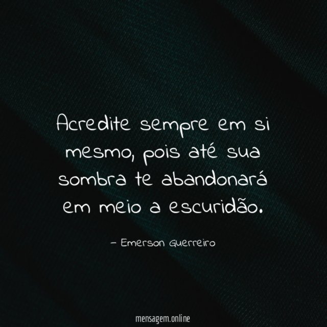 Acredite sempre em si mesmo