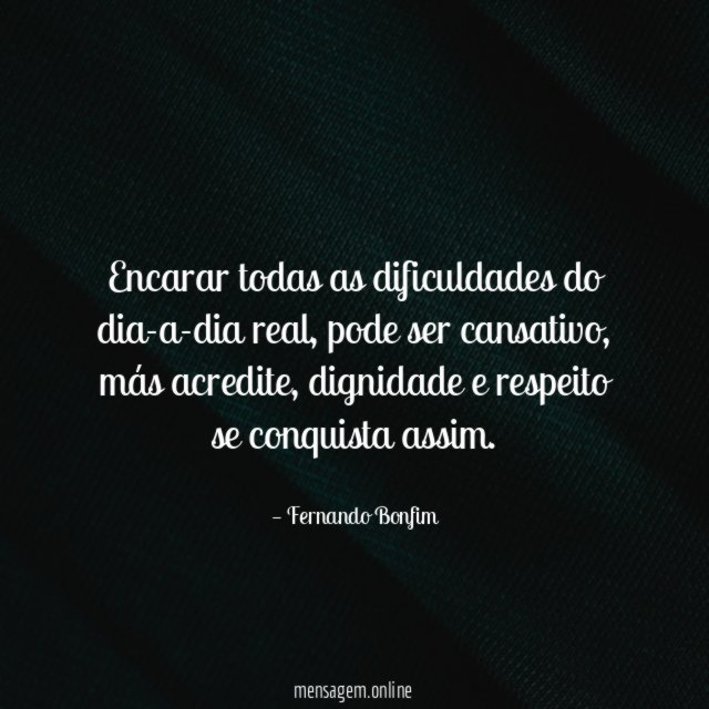 Encarar todas as dificuldades do dia-a-dia real
