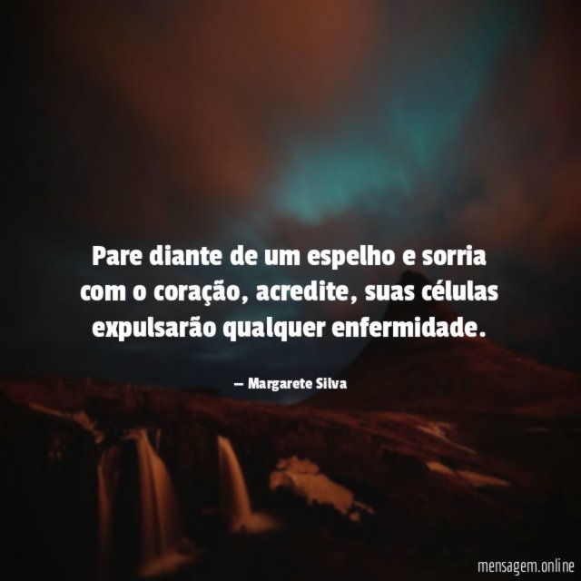 Pare diante de um espelho e sorria com o coração