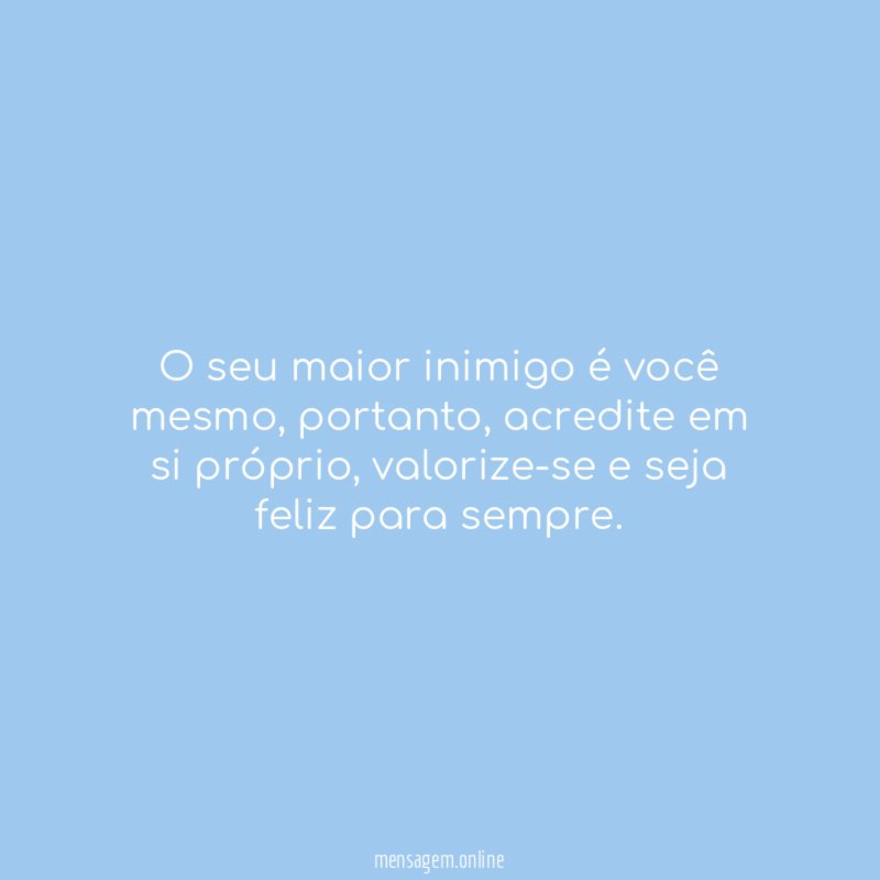O seu maior inimigo é você mesmo