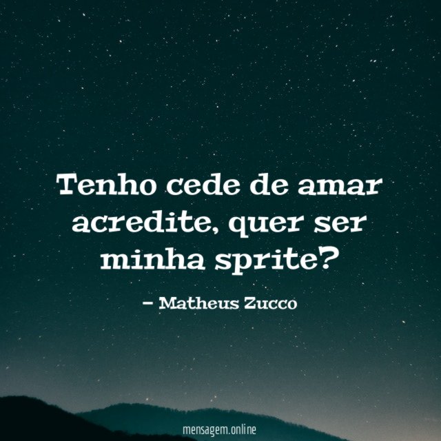 Tenho cede de amar acredite