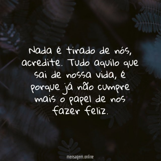 Nada é tirado de nós