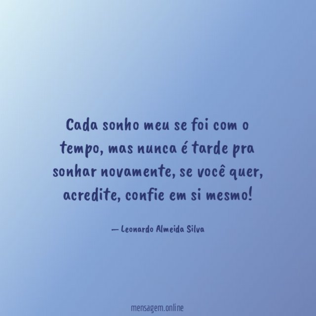 Cada sonho meu se foi com o tempo
