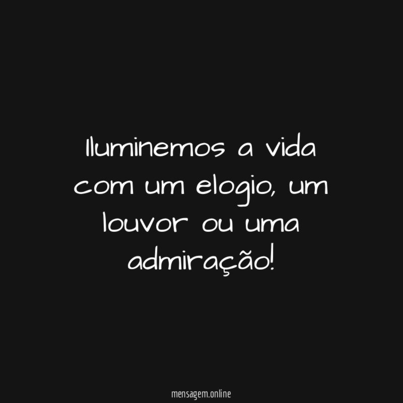 Iluminemos a vida com um elogio