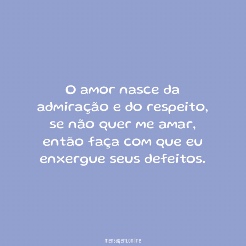 O amor nasce da admiração e do respeito