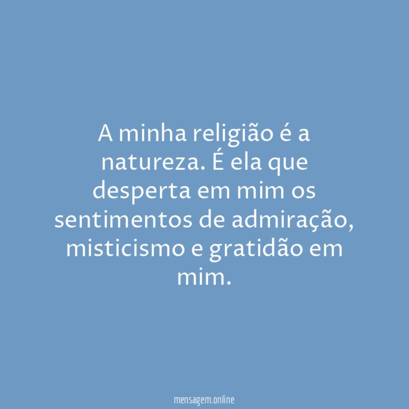 A minha religião é a natureza