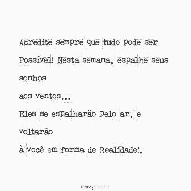 Acredite sempre que tudo pode ser Possível
