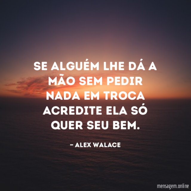 Se alguém lhe dá a mão sem pedir