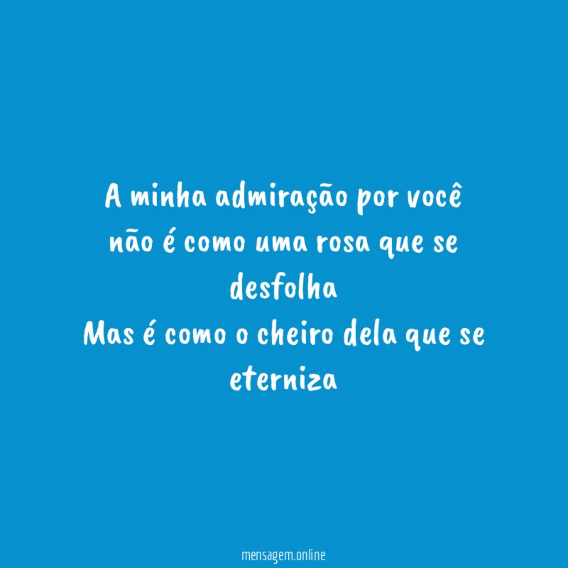 A minha admiração por você não é como
