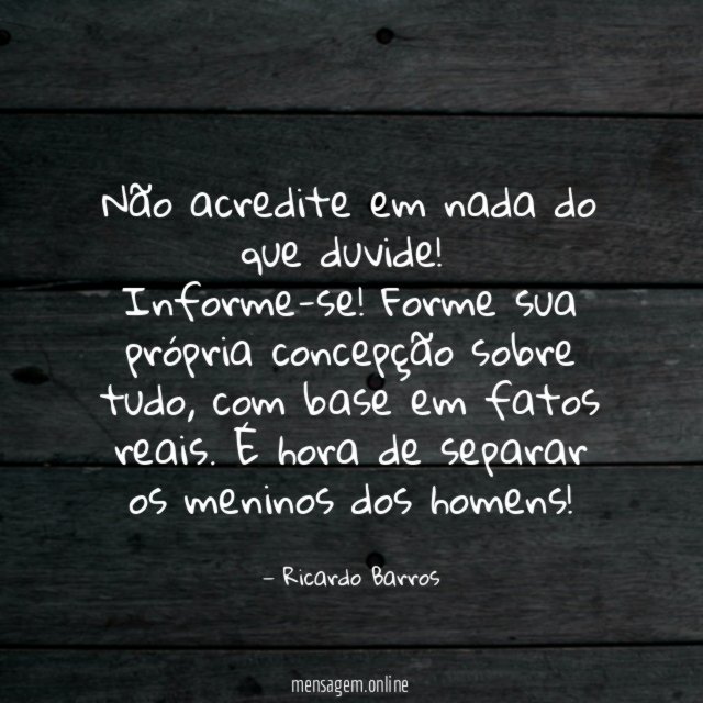 Não acredite em nada do que duvide