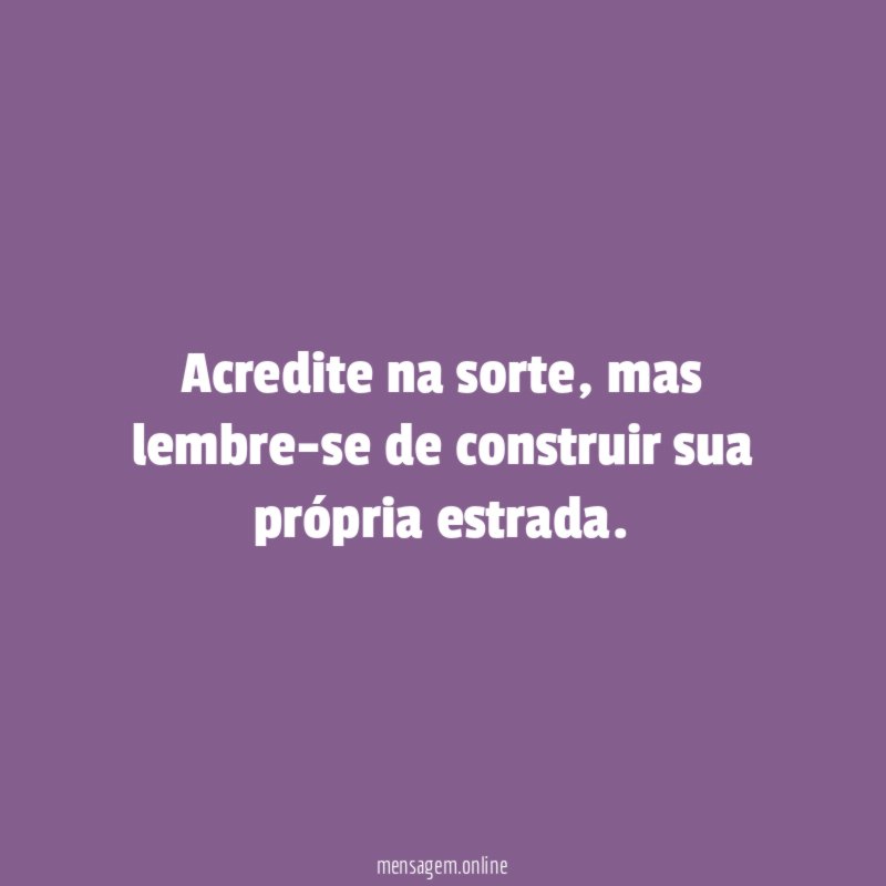 Acredite na sorte