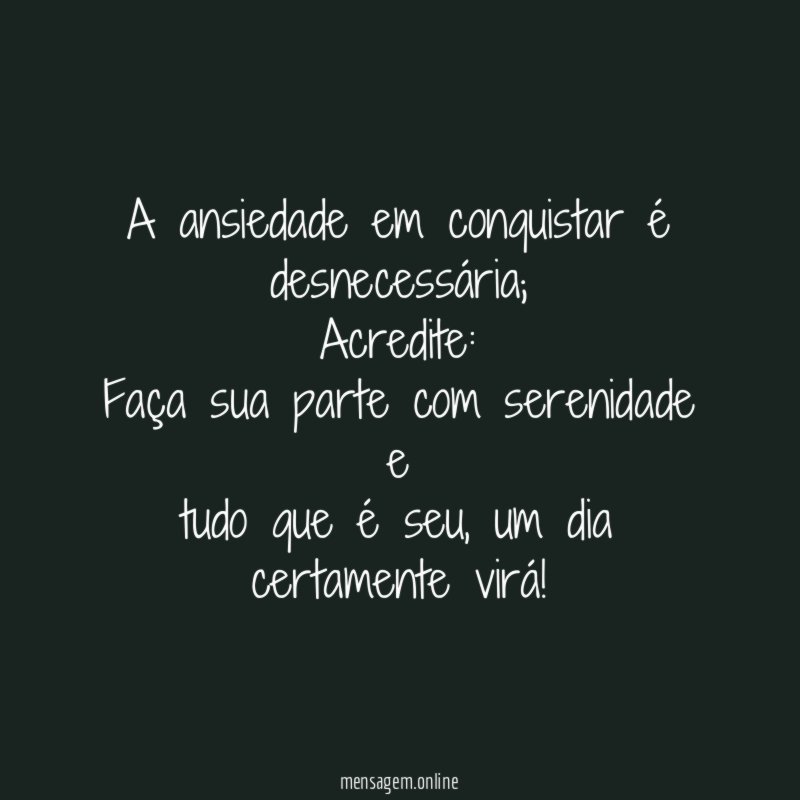 A ansiedade em conquistar é desnecessária