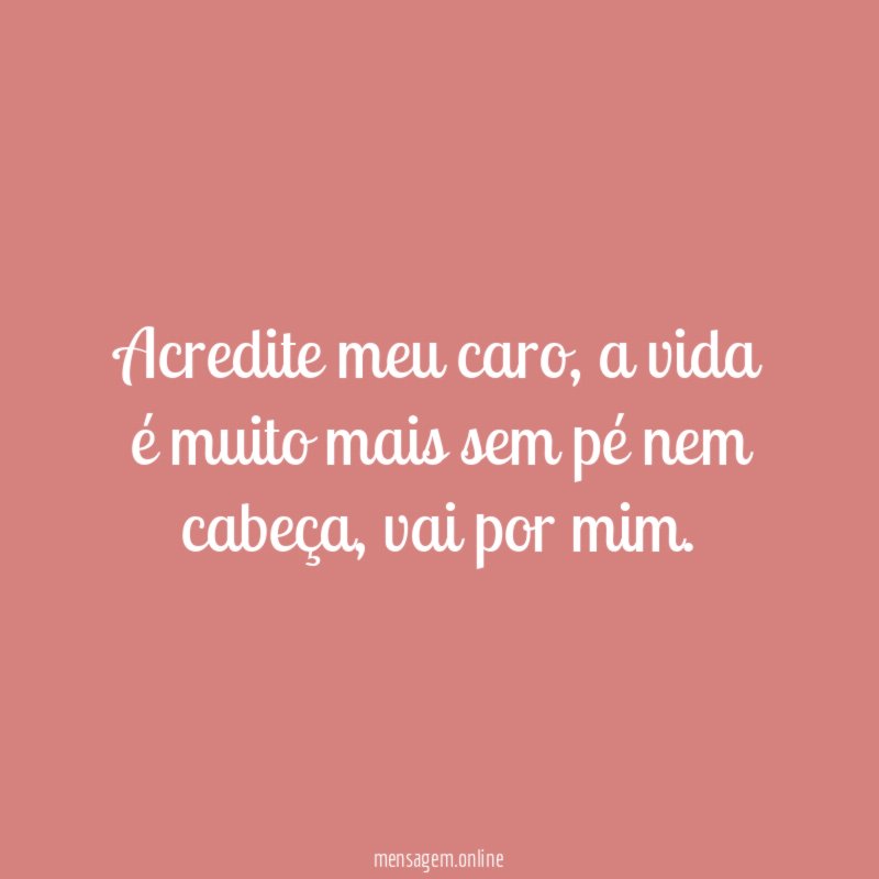 Acredite meu caro
