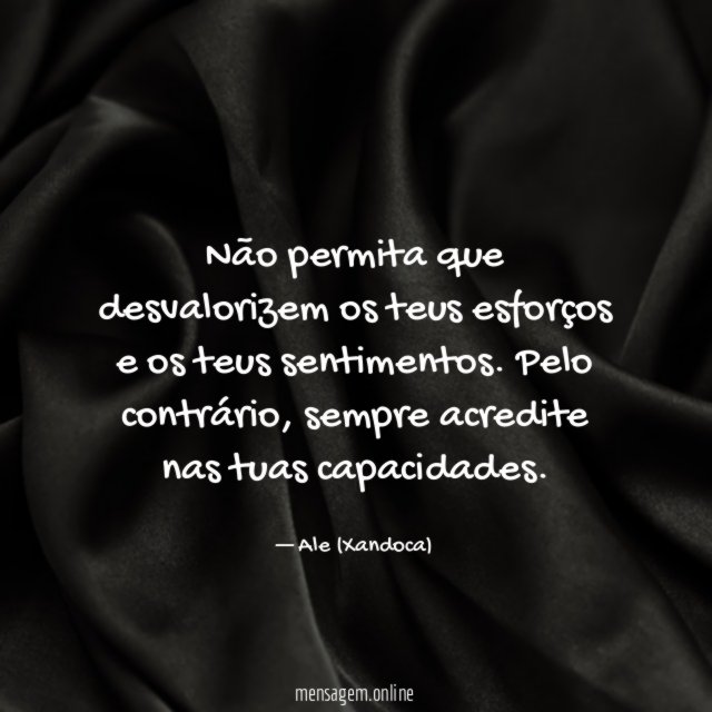 Não permita que desvalorizem os teus esforços