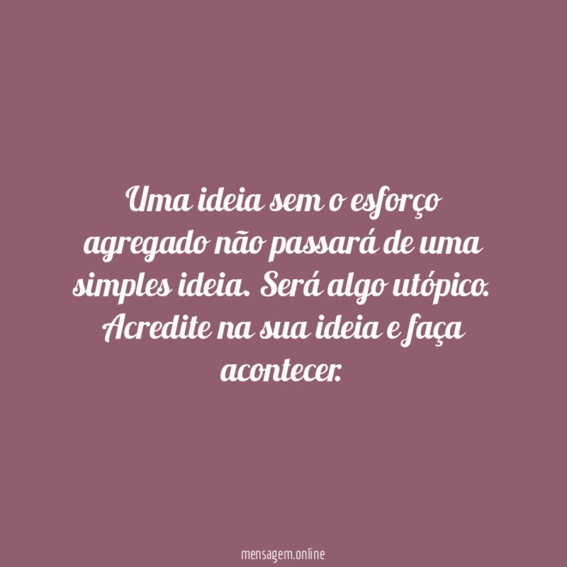 Uma ideia sem o esforço agregado não passará