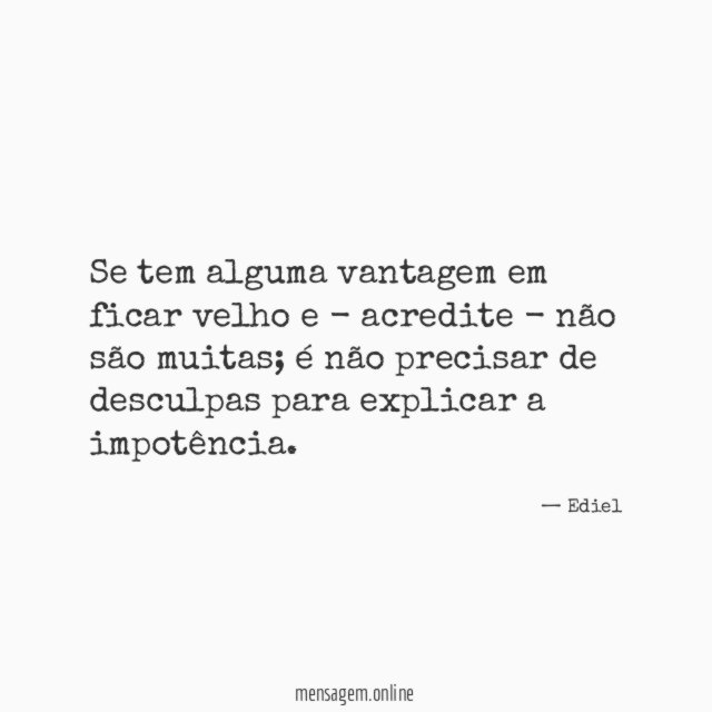 Se tem alguma vantagem em ficar velho