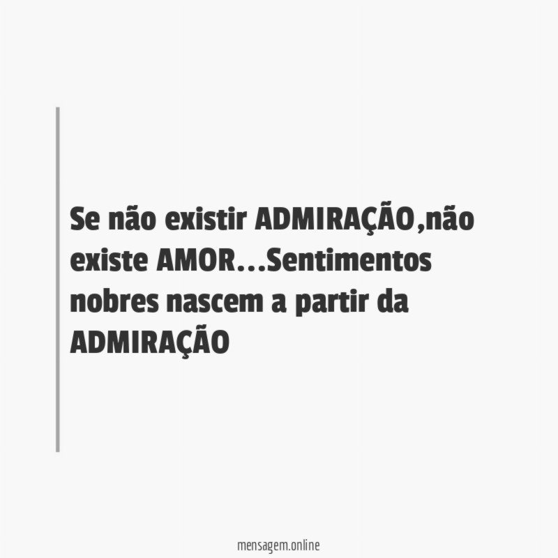 Se não existir ADMIRAÇÃO