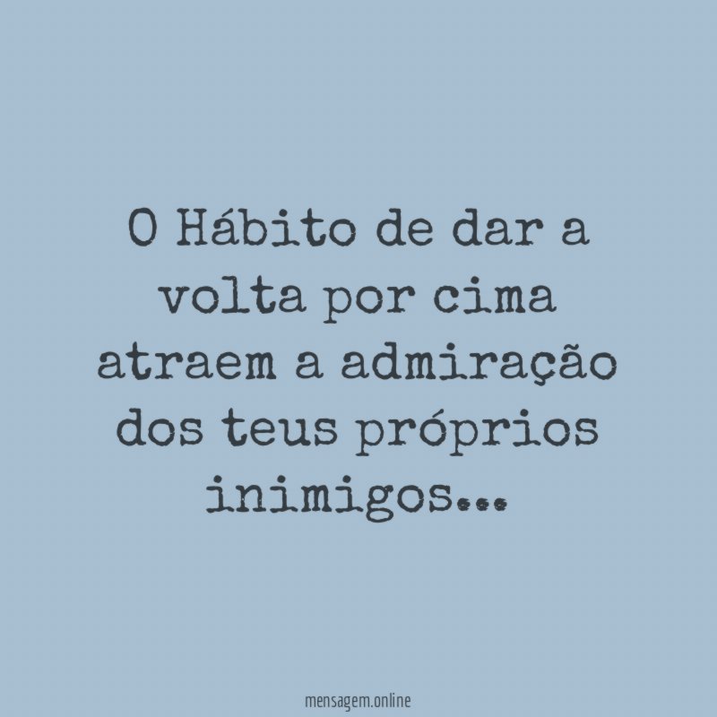 O Hábito de dar a volta por cima
